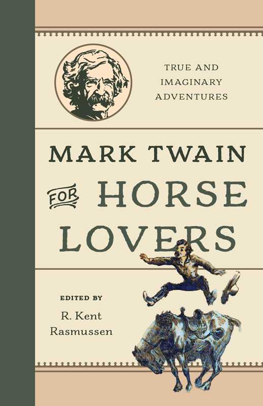 Mark Twain for Horse Lovers by R. Kent Rasmussen: Paper Over Board; 218 pages / English