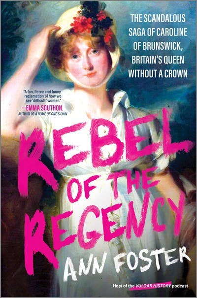 Rebel of the Regency: Ann Foster